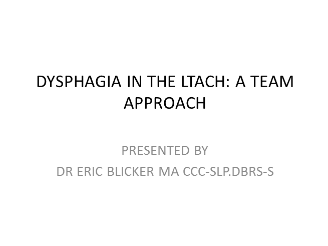 DYSPHAGIA IN THE LTACH.pptx