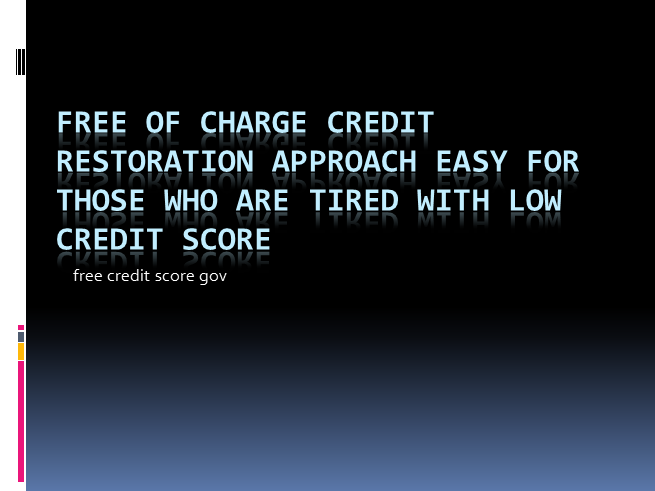 Free of charge Credit Restoration Approach Easy for Those Who Are Tired with Low credit score.pptx