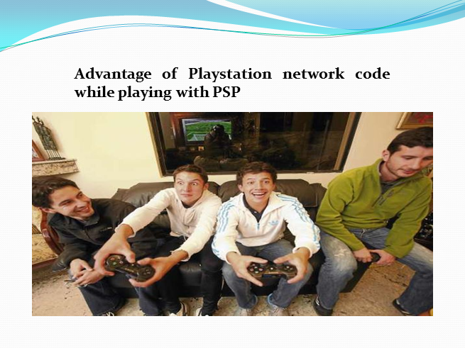 Advantage of Playstation network code while playing with PSP4.pptx