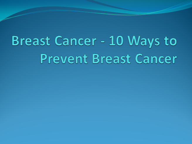 Breast Cancer   10 Ways to Prevent Breast Cancer (1) ppt.pptx