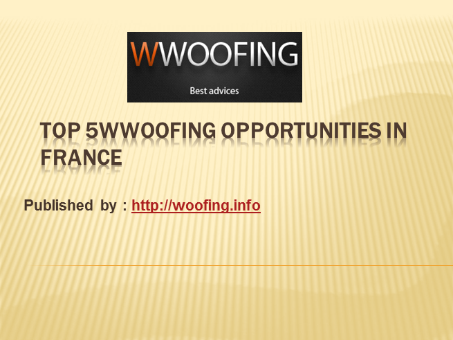 Top 5WWOOFing opportunities in France.pptx