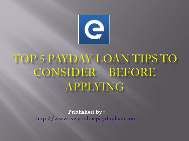 Top 5 Payday Loan Tips to Consider     Before Applying