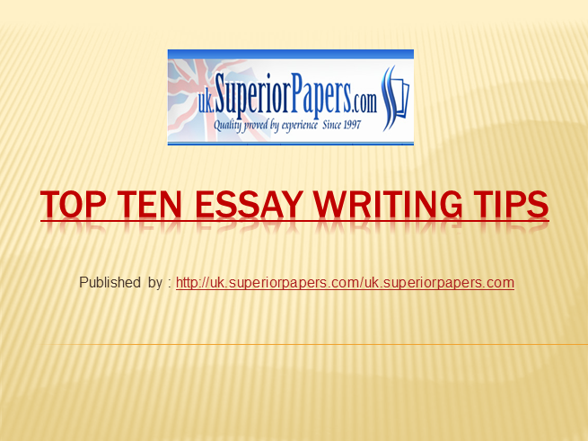 Top Ten Essay Writing Tips