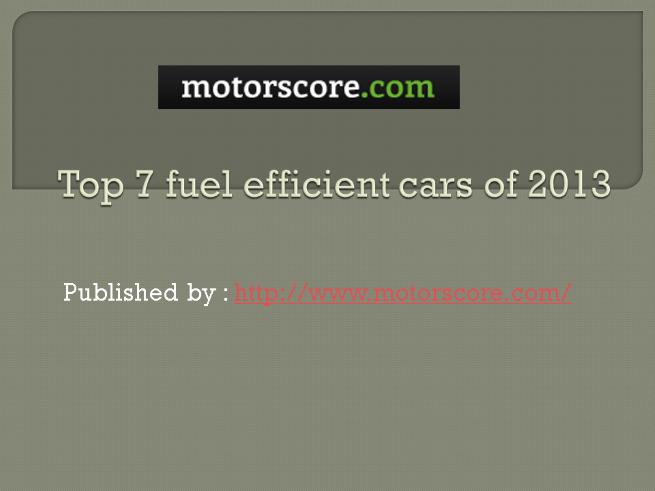 Top 7 fuel efficient cars of 2013