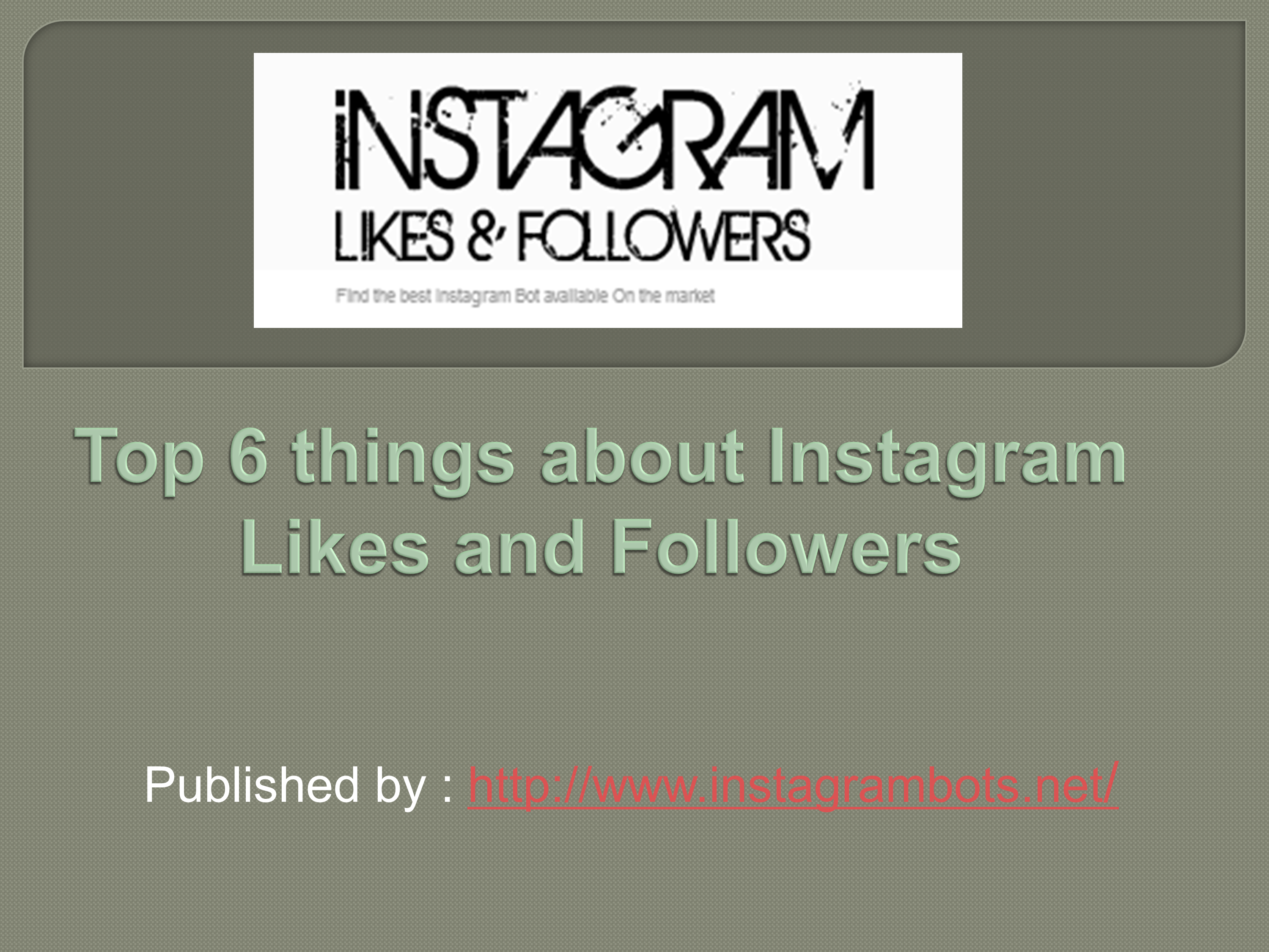 Top 6 things about Instagram Likes and Followers.pptx