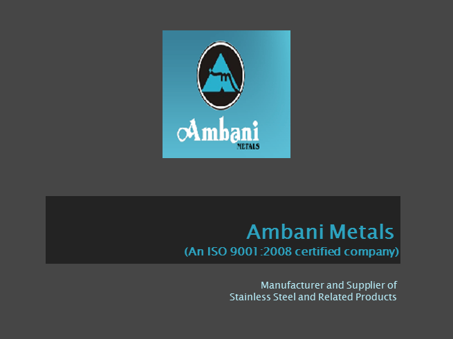 Ambani Metsals - Manufacturer and Supplier of Stainless Steel & Other Related Products