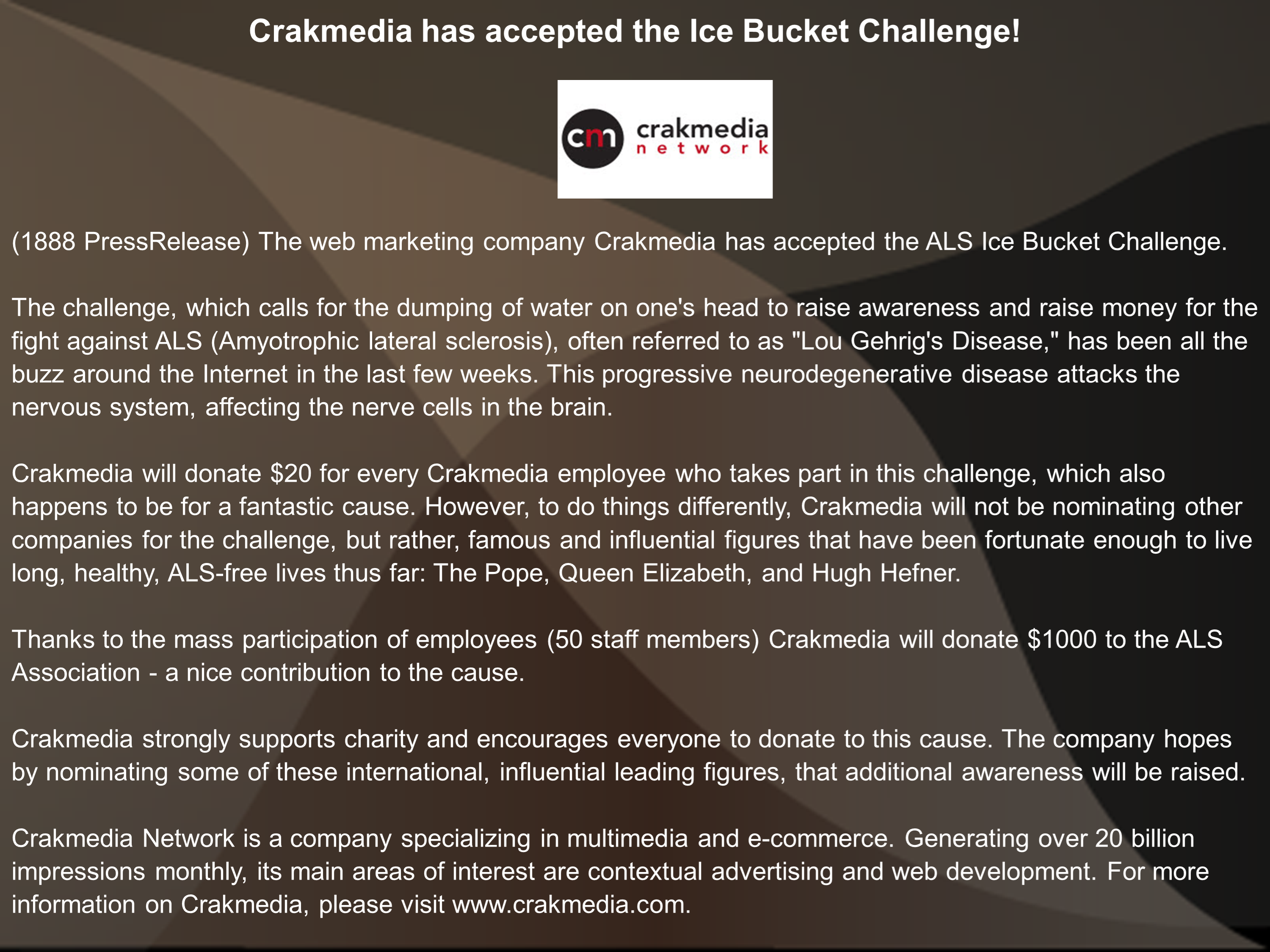 crakmedia has accepted the ice bucket Everyone you've seen is participating in the ice bucket challenge the others who have accepted, dunked themselves, and challenged. crakmedia has accepted the ice bucket Everyone you've seen is participating in the ice bucket challenge the others who have accepted, dunked themselves, and challenged.