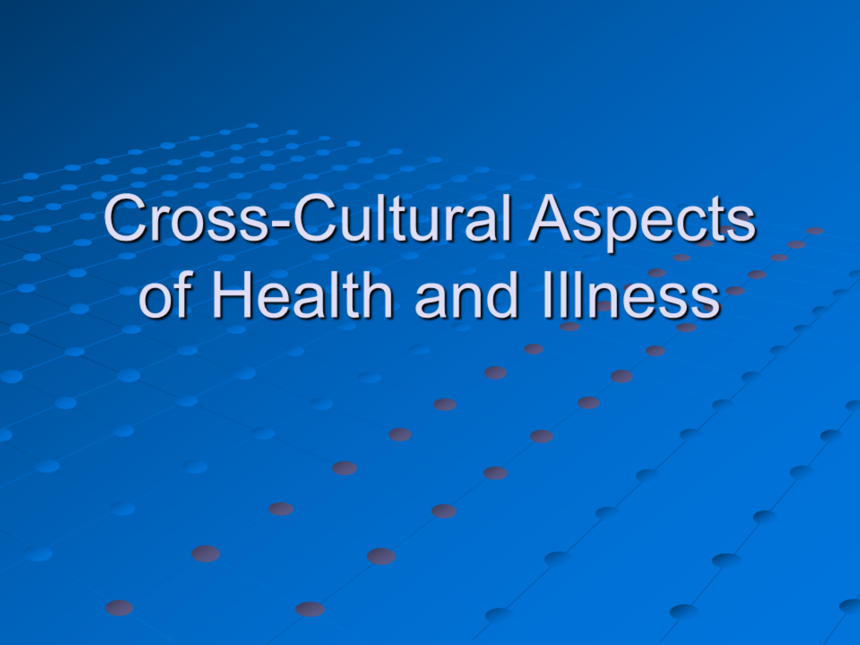 Course[1].Cross Cultural_Aspects_of_Health_and_Illness.abdo.pptx