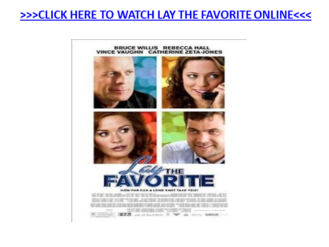 Watch Lay The Favorite Online