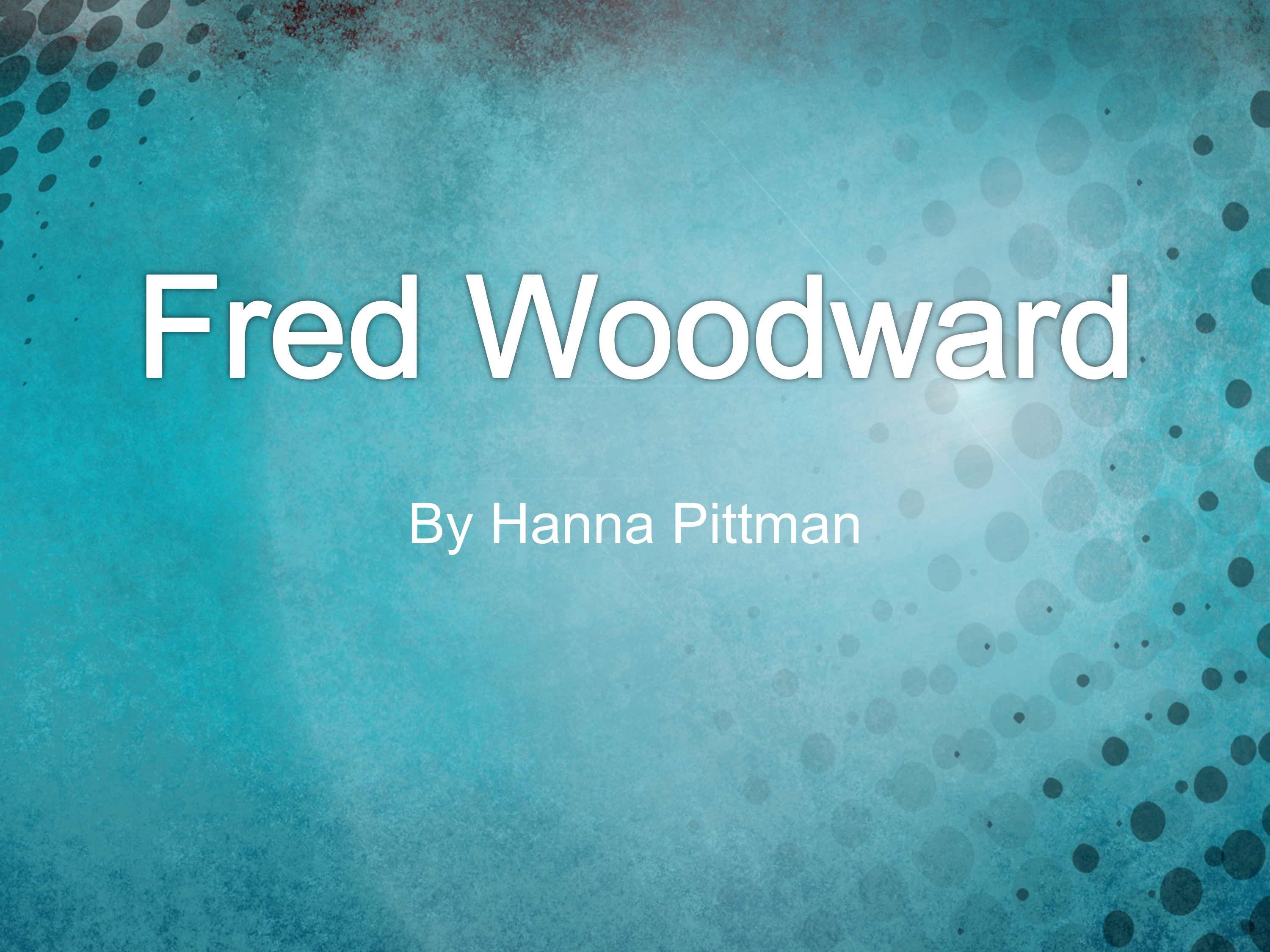 Fred Woodward.pptx