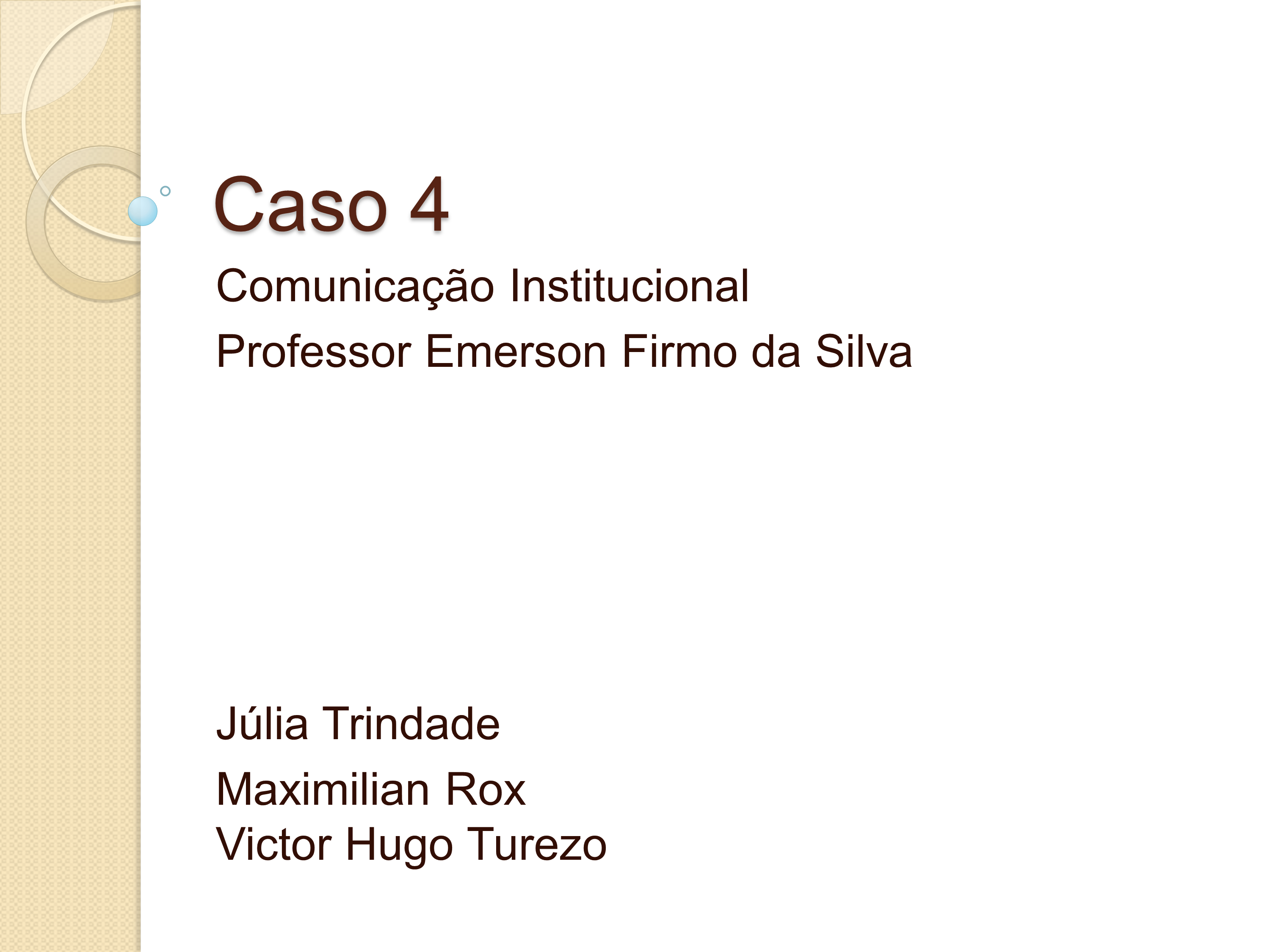 Caso 4   Comunicação Institucional.pptx