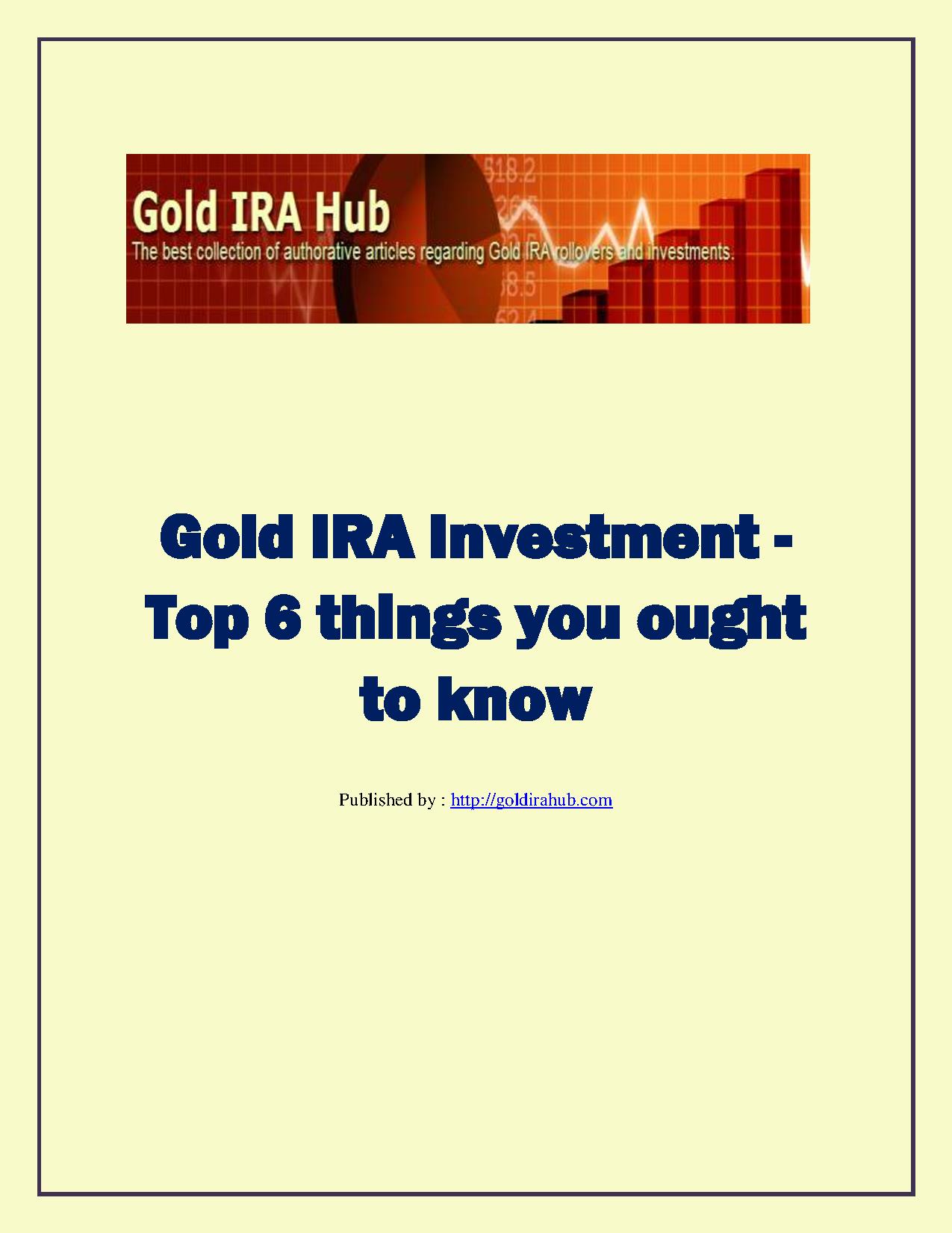 Gold IRA Investment   Top 6 things you ought to know.pdf