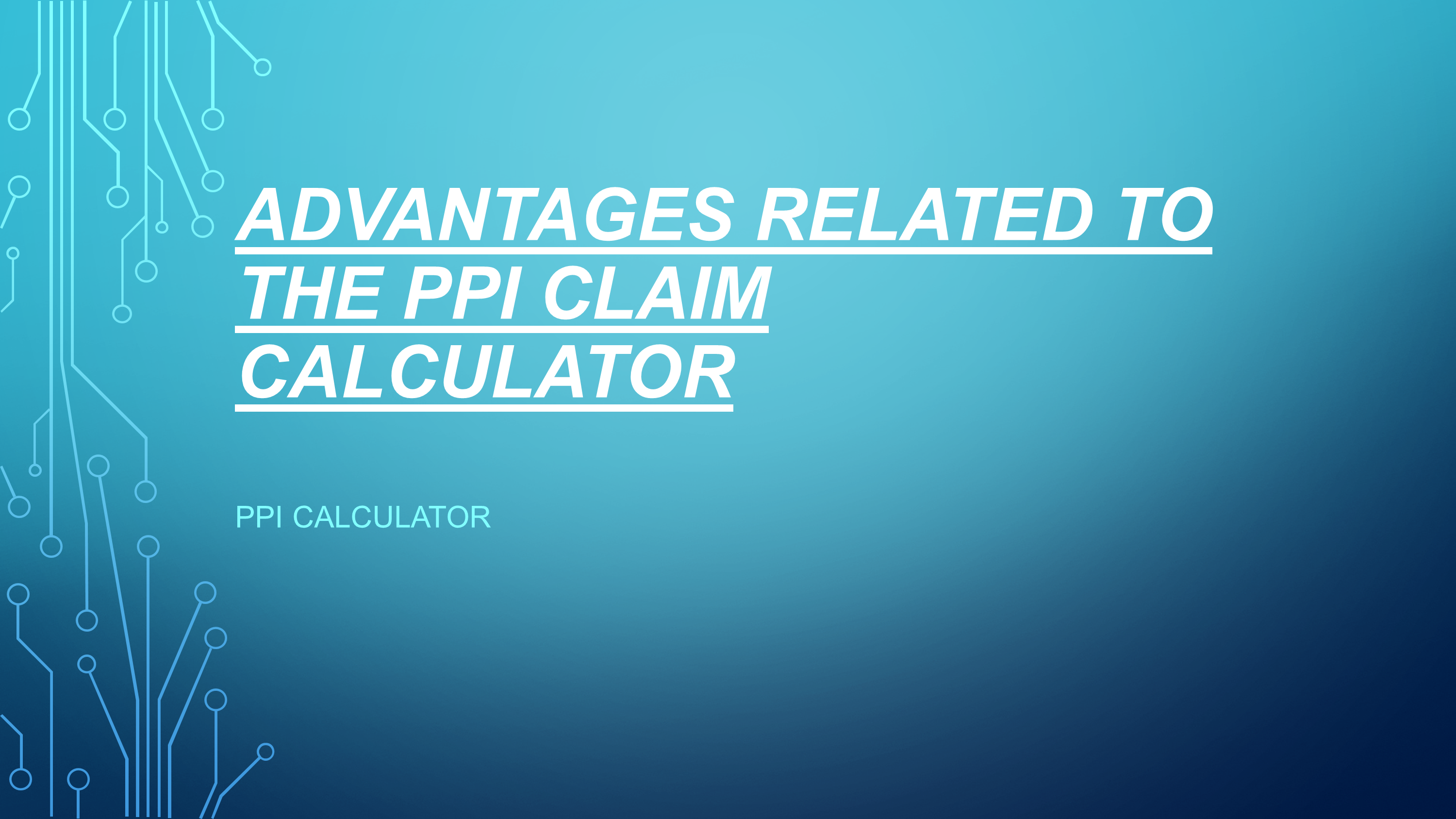 2 Advantages related to the PPI Claim Calculator.pptx