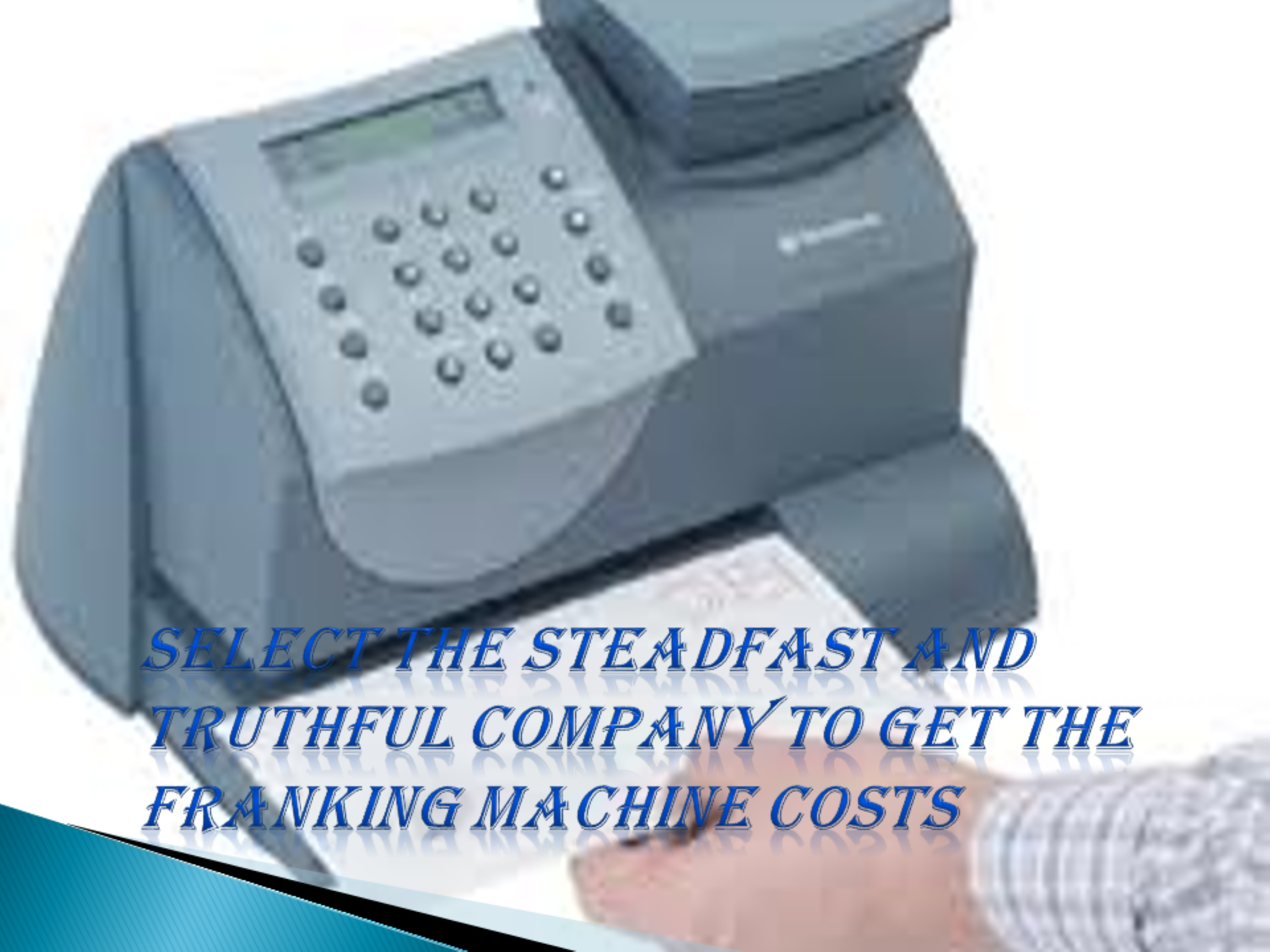 Select the steadfast and truthful Company to get the Franking Machine Costs